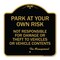 Signmission Park at Your Own Risk Not Responsible for Damage or Theft to Vehicles or Vehicle Cont, BG-1818-23481 A-DES-BG-1818-23481 - alternate 1